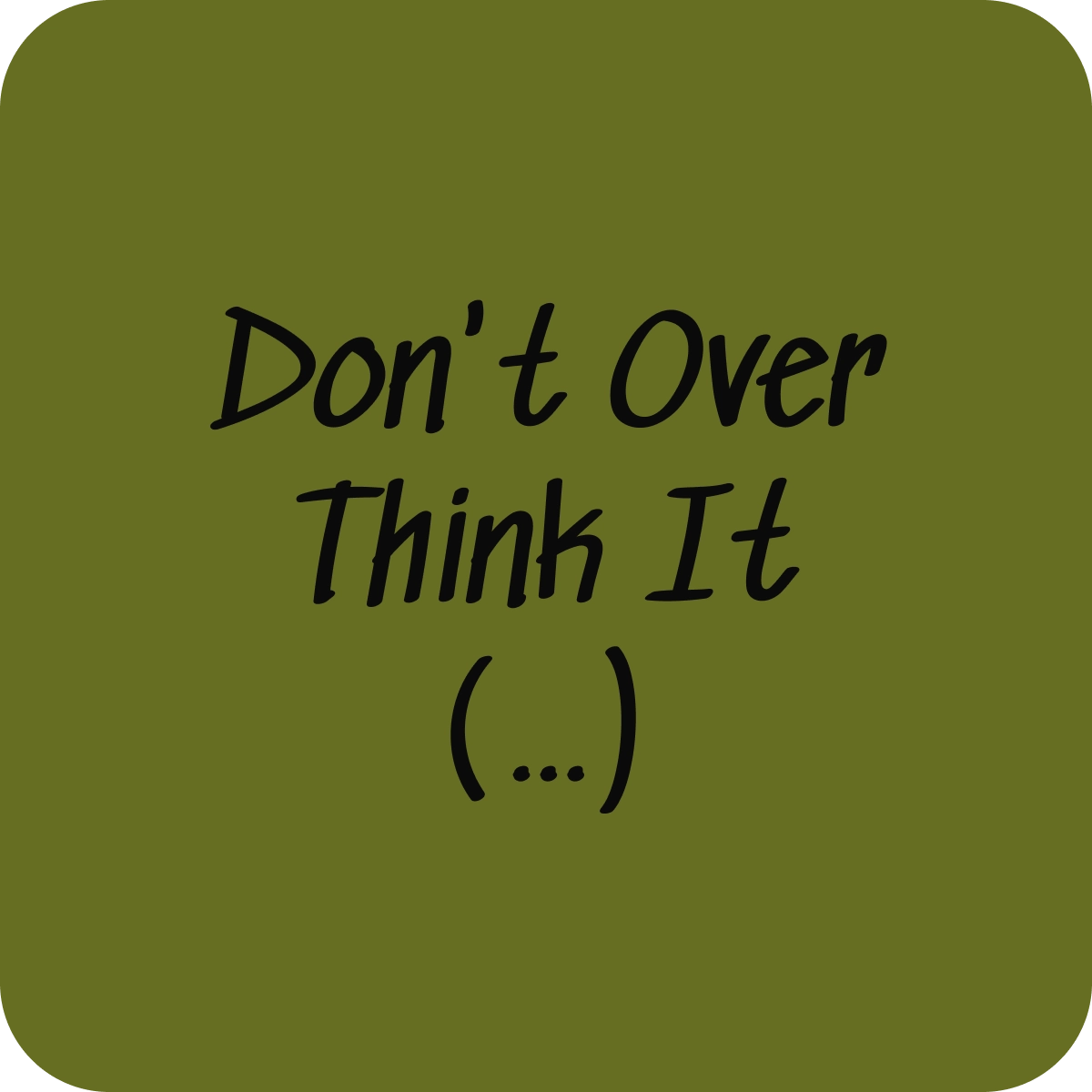 Don't overthink it text to wallpaper